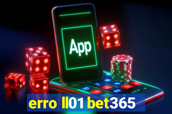 erro ll01 bet365